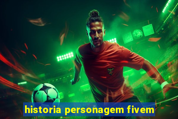 historia personagem fivem